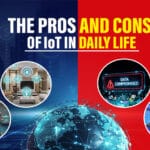 The Pros and Cons of IoT in Daily Life