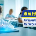 AI in Education: Personalizing Learning for Every Student