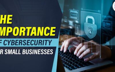 The Importance of Cybersecurity for Small-Scale Businesses