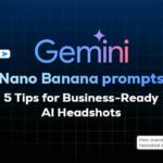 Gemini Nano Banana prompts: 5 Tips for generating business-ready AI headshots, reveals Google