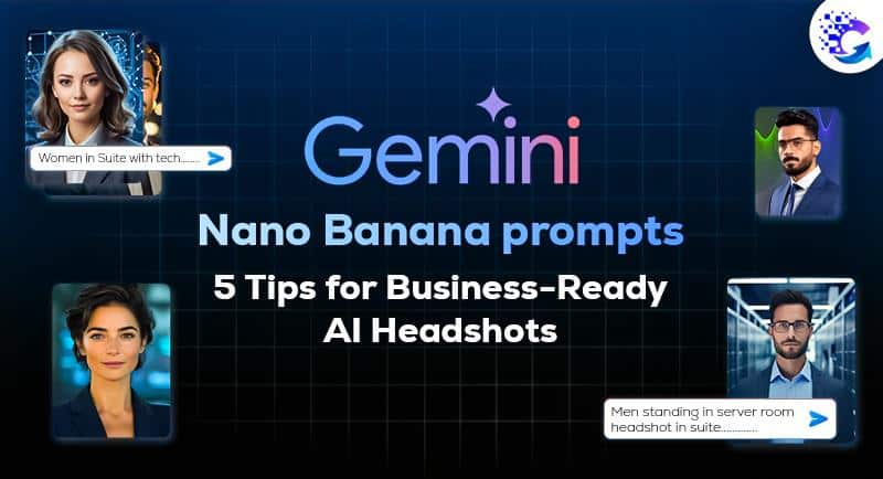 Gemini Nano Banana prompts: 5 Tips for generating business-ready AI headshots, reveals Google